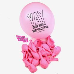 Westcoast Balloon YAY Someone Wants To Marry Your Crazy Ass - Assorted Colors